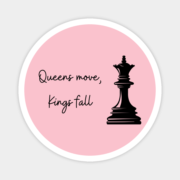 Chess: Queens move, Kings fall Magnet by Sanu Designs